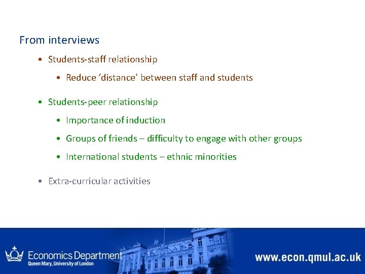 From interviews • Students-staff relationship • Reduce ‘distance’ between staff and students • Students-peer