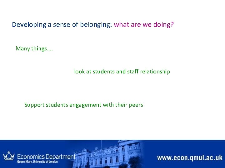 Developing a sense of belonging: what are we doing? Many things…. look at students