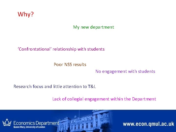 Why? My new department ‘Confrontational’ relationship with students Poor NSS results No engagement with