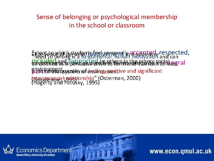 Sense of belonging or psychological membership in the school or classroom Extent to which