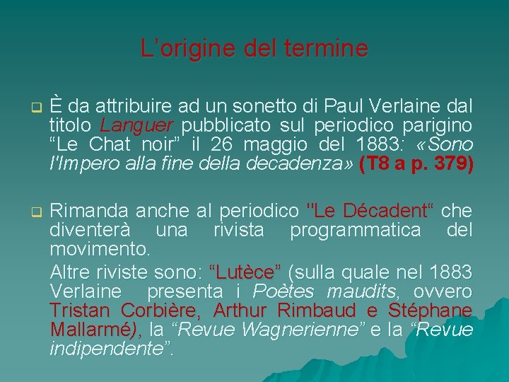 L’origine del termine q È da attribuire ad un sonetto di Paul Verlaine dal