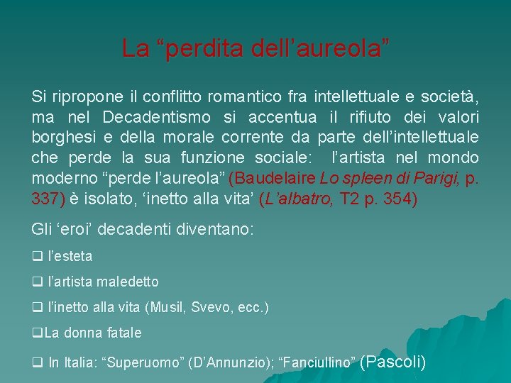La “perdita dell’aureola” Si ripropone il conflitto romantico fra intellettuale e società, ma nel
