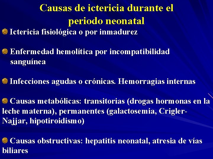 Causas de ictericia durante el periodo neonatal Ictericia fisiológica o por inmadurez Enfermedad hemolítica