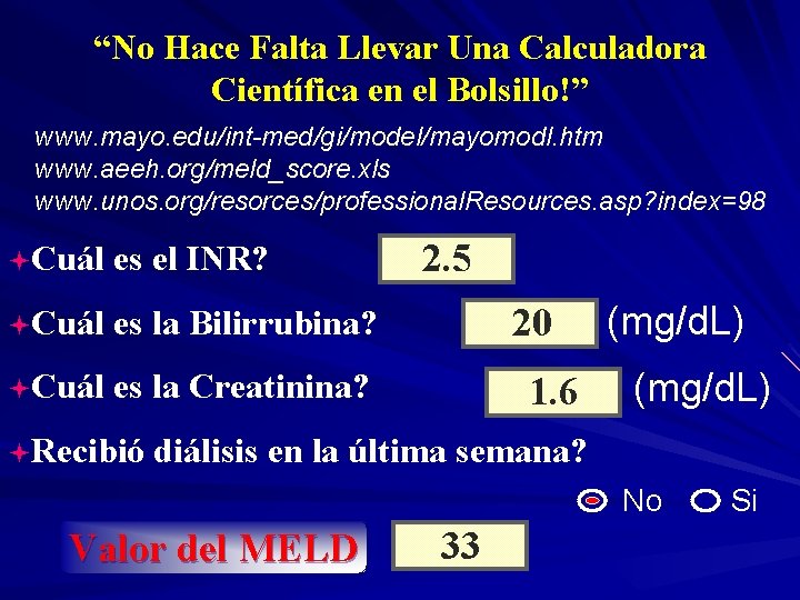 “No Hace Falta Llevar Una Calculadora Científica en el Bolsillo!” www. mayo. edu/int-med/gi/model/mayomodl. htm