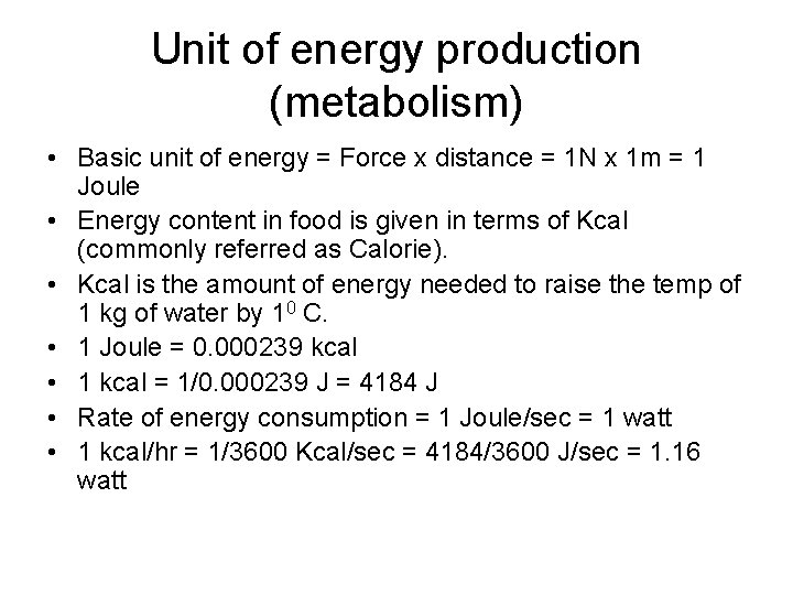 Unit of energy production (metabolism) • Basic unit of energy = Force x distance