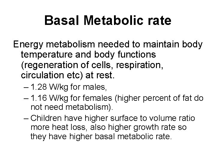 Basal Metabolic rate Energy metabolism needed to maintain body temperature and body functions (regeneration