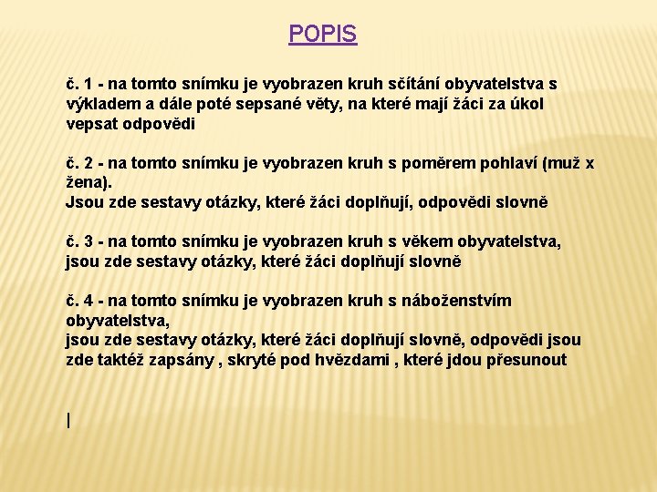 POPIS č. 1 - na tomto snímku je vyobrazen kruh sčítání obyvatelstva s výkladem