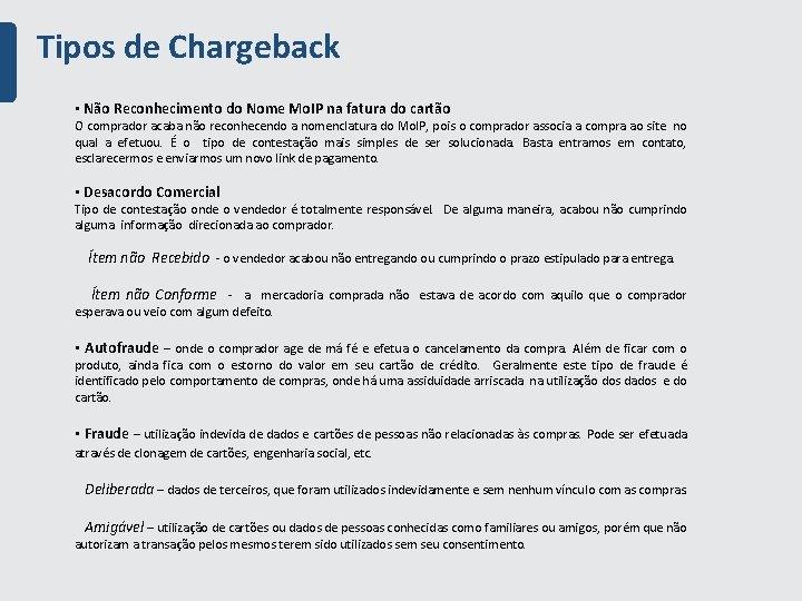 Tipos de Chargeback • Não Reconhecimento do Nome Mo. IP na fatura do cartão