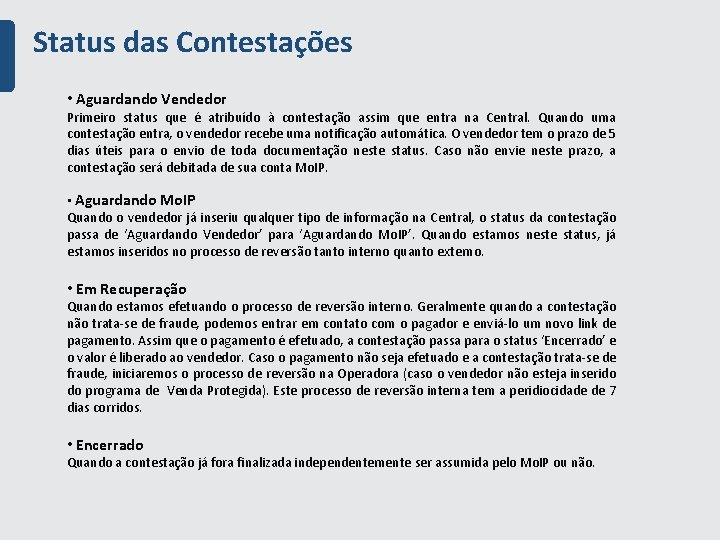 Status das Contestações • Aguardando Vendedor Primeiro status que é atribuído à contestação assim