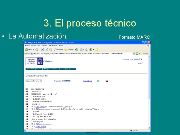 3. El proceso técnico • La Automatización. Formato MARC 