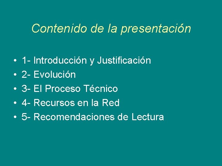 Contenido de la presentación • • • 1 - Introducción y Justificación 2 -