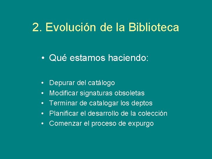 2. Evolución de la Biblioteca • Qué estamos haciendo: • • • Depurar del