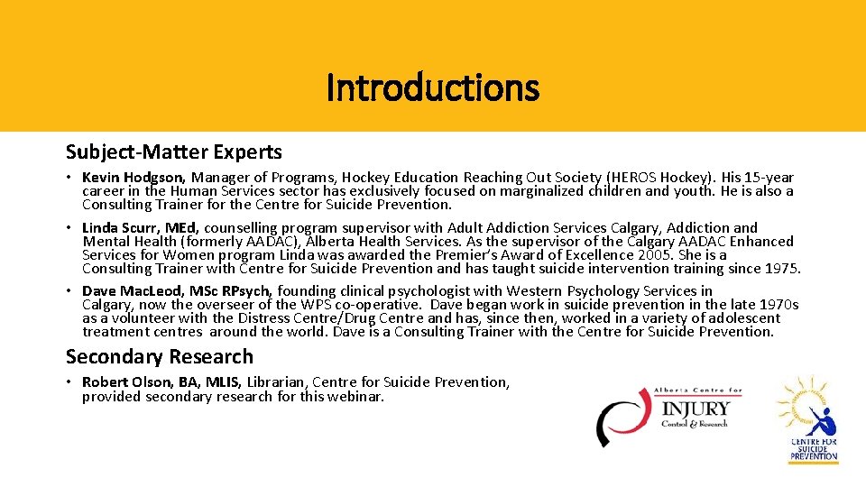 Introductions Subject-Matter Experts • Kevin Hodgson, Manager of Programs, Hockey Education Reaching Out Society