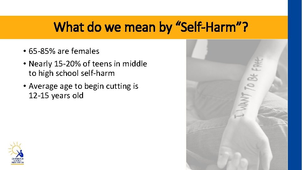 What do we mean by “Self-Harm”? • 65 -85% are females • Nearly 15