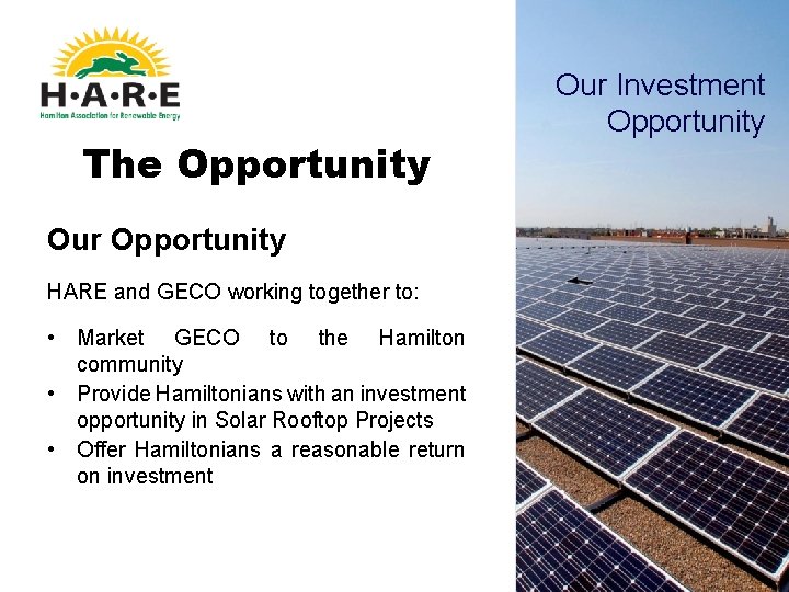 The Opportunity Our Opportunity HARE and GECO working together to: • Market GECO to
