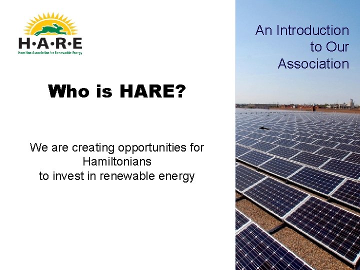 An Introduction to Our Association Who is HARE? We are creating opportunities for Hamiltonians