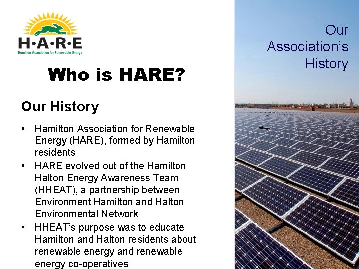 Who is HARE? Our History • Hamilton Association for Renewable Energy (HARE), formed by