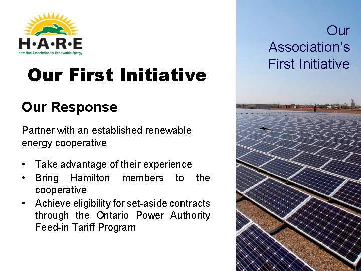 Our First Initiative Our Response Partner with an established renewable energy cooperative • Take