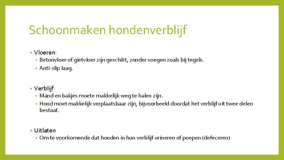 Schoonmaken hondenverblijf • Vloeren: Betonvloer of gietvloer zijn geschikt, zonder voegen zoals bij tegels.