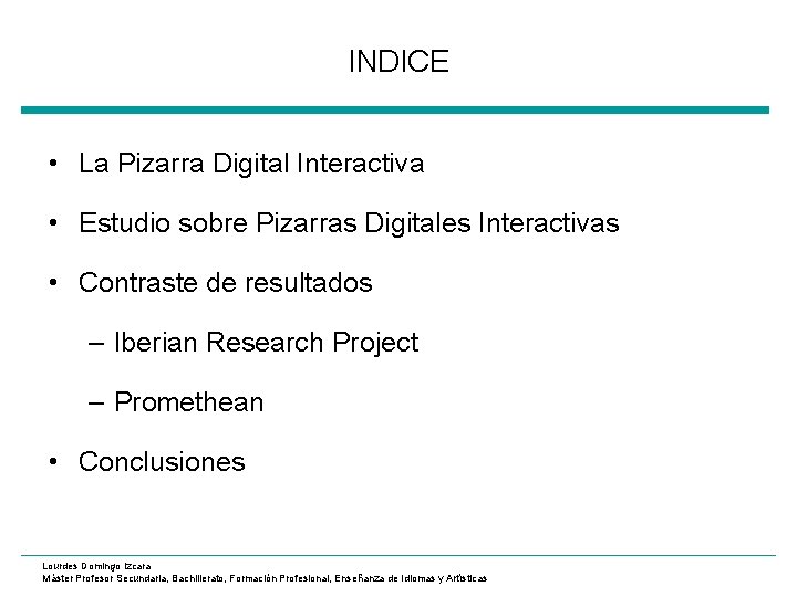 INDICE • La Pizarra Digital Interactiva • Estudio sobre Pizarras Digitales Interactivas • Contraste