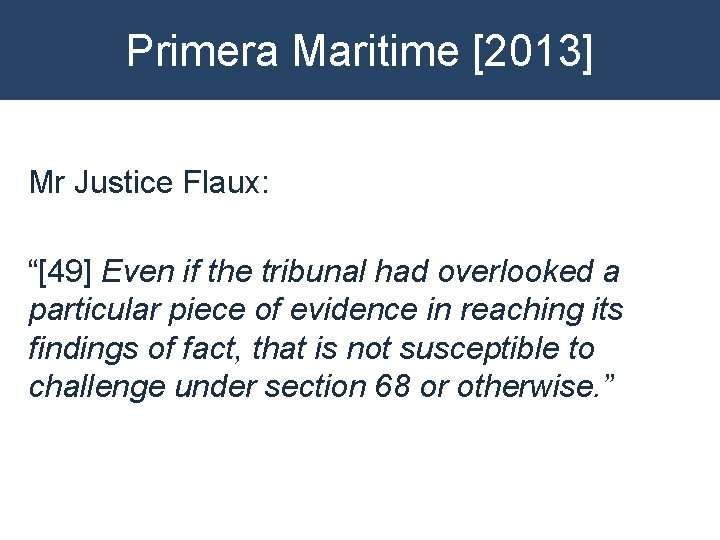 Primera Maritime [2013] Mr Justice Flaux: “[49] Even if the tribunal had overlooked a