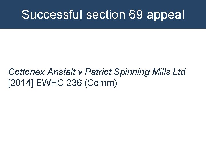 Successful section 69 appeal Cottonex Anstalt v Patriot Spinning Mills Ltd [2014] EWHC 236