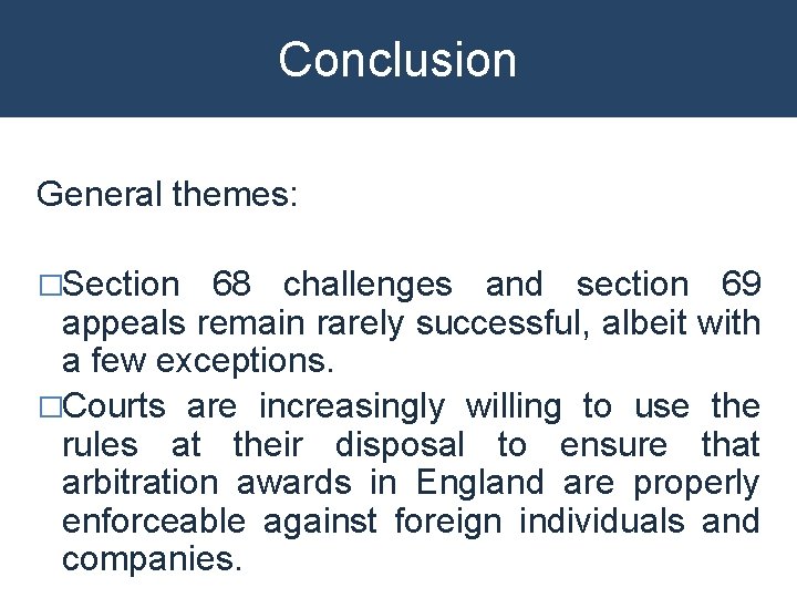 Conclusion General themes: �Section 68 challenges and section 69 appeals remain rarely successful, albeit