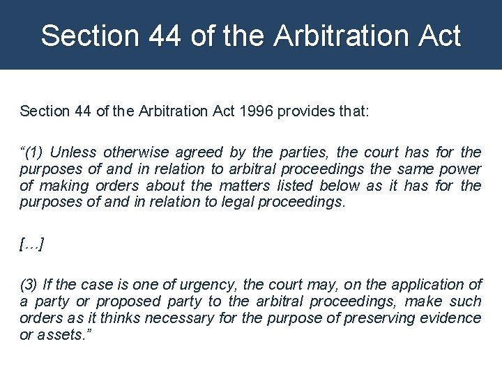 Section 44 of the Arbitration Act 1996 provides that: “(1) Unless otherwise agreed by