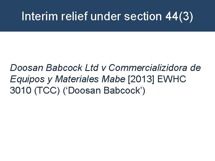 Interim relief under section 44(3) Doosan Babcock Ltd v Commercializidora de Equipos y Materiales