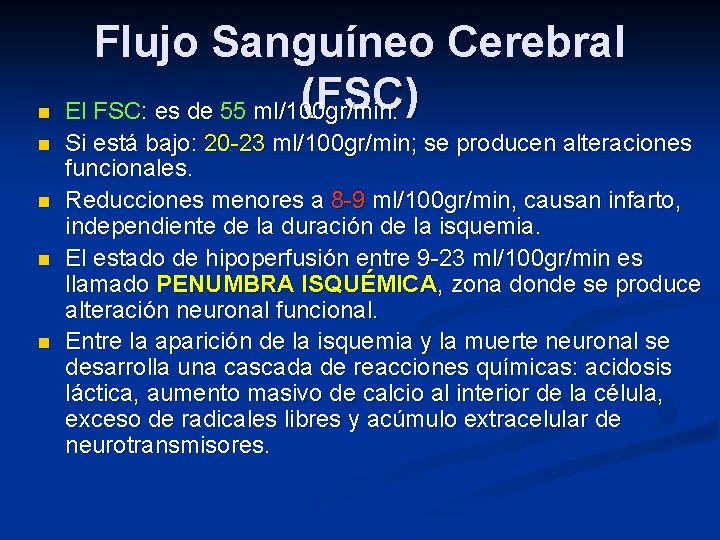 n n n Flujo Sanguíneo Cerebral (FSC) El FSC: es de 55 ml/100 gr/min.
