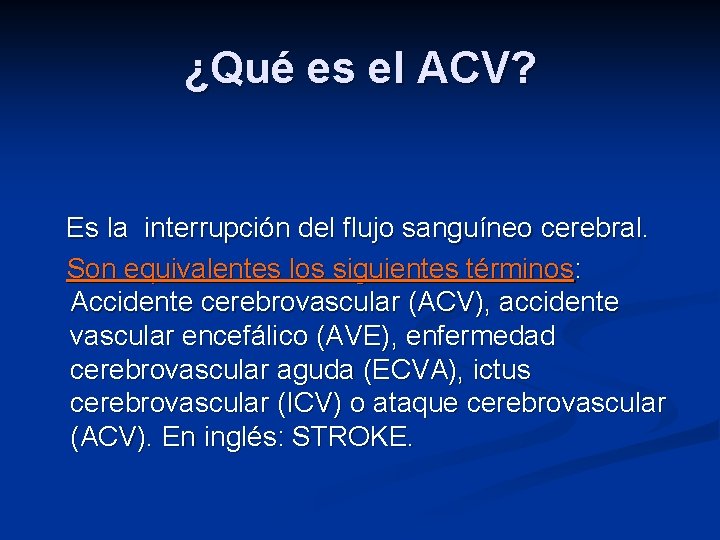 ¿Qué es el ACV? Es la interrupción del flujo sanguíneo cerebral. Son equivalentes los