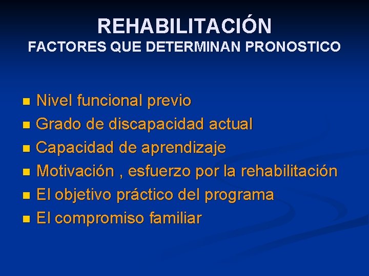 REHABILITACIÓN FACTORES QUE DETERMINAN PRONOSTICO Nivel funcional previo n Grado de discapacidad actual n