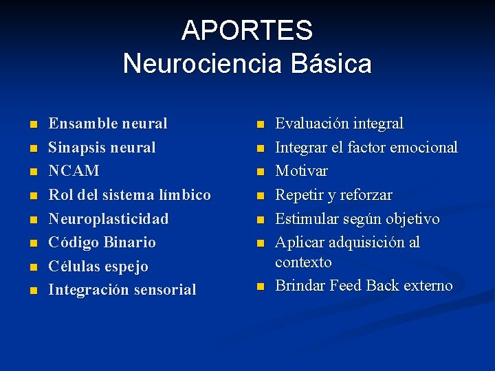 APORTES Neurociencia Básica n n n n Ensamble neural Sinapsis neural NCAM Rol del