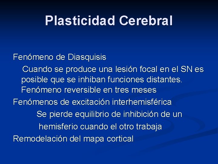Plasticidad Cerebral Fenómeno de Diasquisis Cuando se produce una lesión focal en el SN
