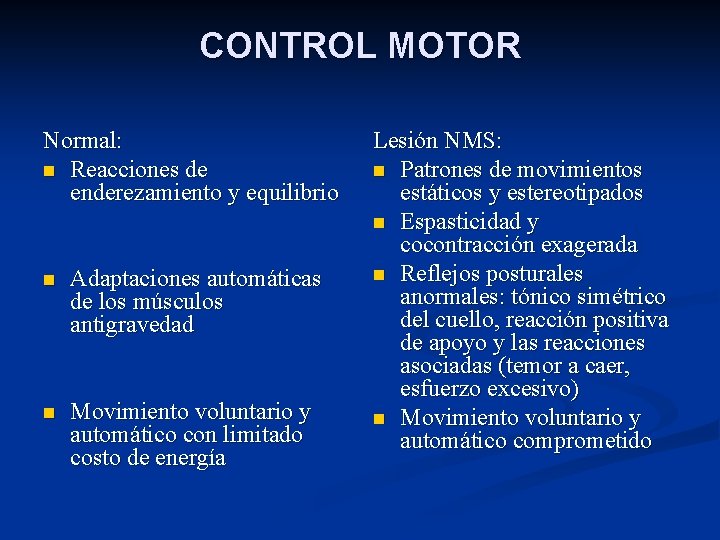 CONTROL MOTOR Normal: n Reacciones de enderezamiento y equilibrio n Adaptaciones automáticas de los