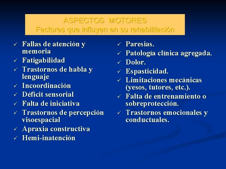 ASPECTOS MOTORES Factores que influyen en su rehabilitación ü ü ü ü ü Fallas