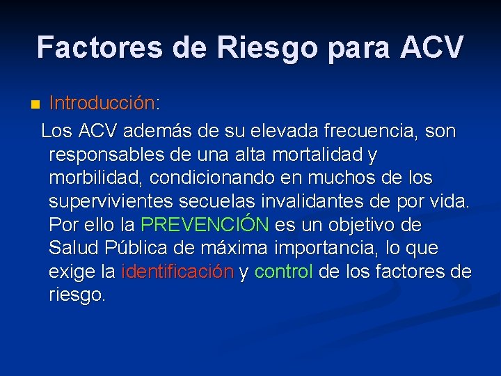 Factores de Riesgo para ACV Introducción: Los ACV además de su elevada frecuencia, son