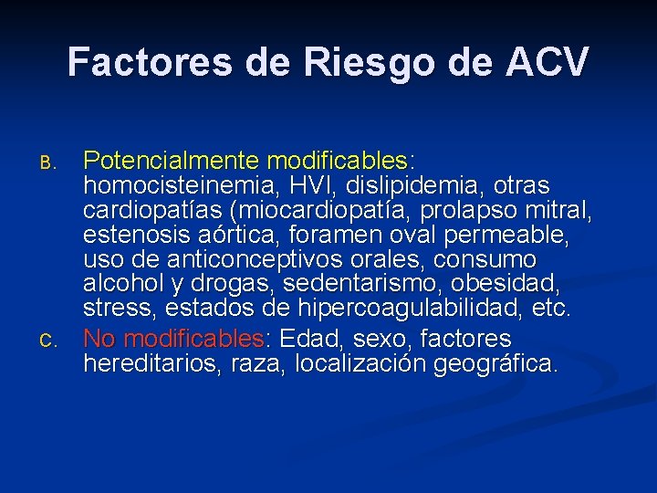 Factores de Riesgo de ACV B. C. Potencialmente modificables: homocisteinemia, HVI, dislipidemia, otras cardiopatías