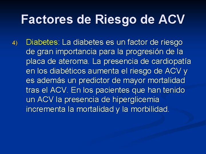 Factores de Riesgo de ACV 4) Diabetes: La diabetes es un factor de riesgo