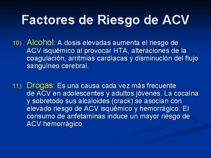 Factores de Riesgo de ACV 10) Alcohol: A dosis elevadas aumenta el riesgo de