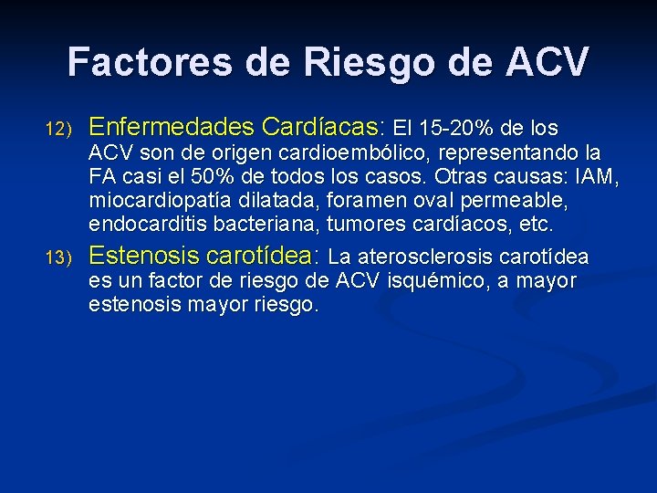 Factores de Riesgo de ACV 12) Enfermedades Cardíacas: El 15 -20% de los ACV