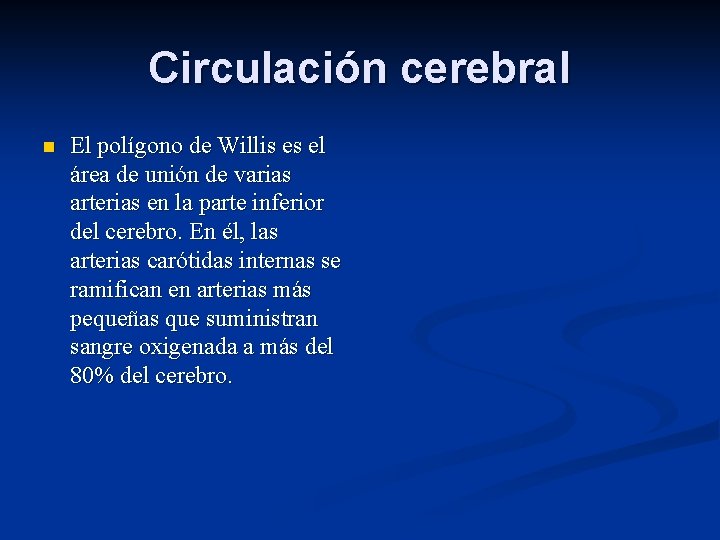 Circulación cerebral n El polígono de Willis es el área de unión de varias