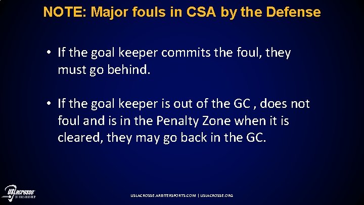 NOTE: Major fouls in CSA by the Defense • If the goal keeper commits