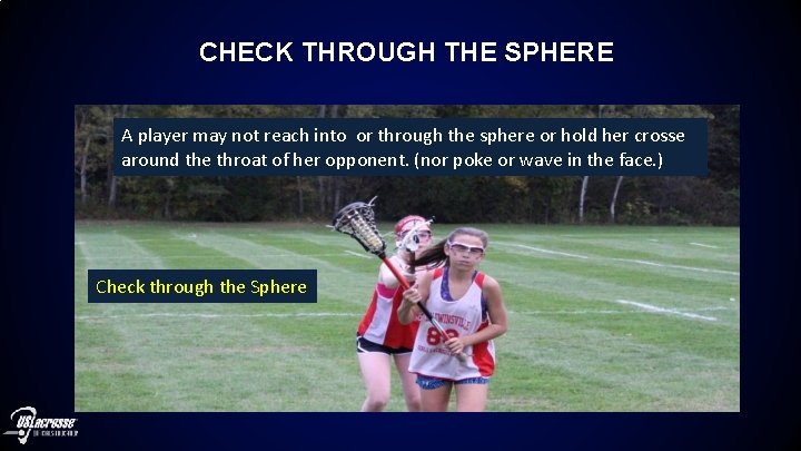 CHECK THROUGH THE SPHERE A player may not reach into or through the sphere