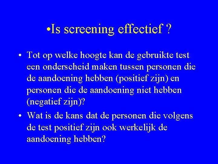  • Is screening effectief ? • Tot op welke hoogte kan de gebruikte