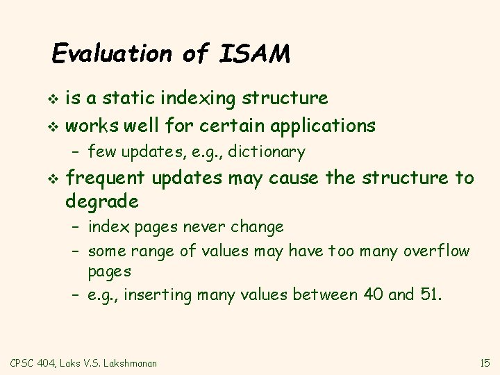 Evaluation of ISAM is a static indexing structure v works well for certain applications