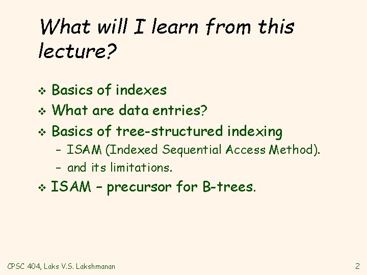 What will I learn from this lecture? Basics of indexes v What are data