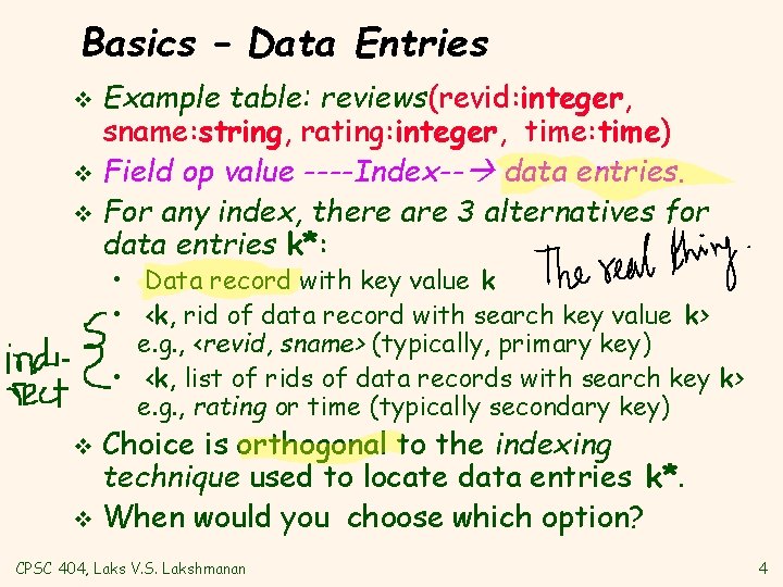 Basics – Data Entries Example table: reviews(revid: integer, sname: string, rating: integer, time: time)