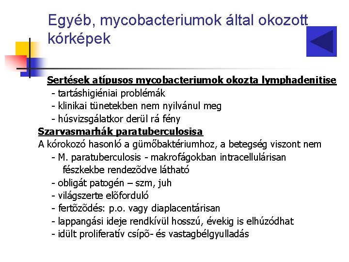 Egyéb, mycobacteriumok által okozott kórképek Sertések atípusos mycobacteriumok okozta lymphadenitise - tartáshigiéniai problémák -