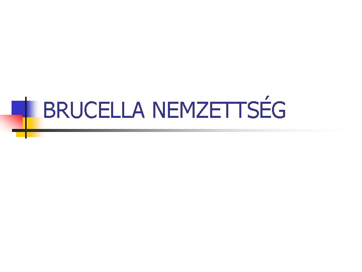 BRUCELLA NEMZETTSÉG 